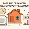 Probate Made Painless: Secure a Fast, Smooth Offer on Your Property