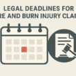 Statute of Limitations for Fire and Burn Injury Lawsuits Explained